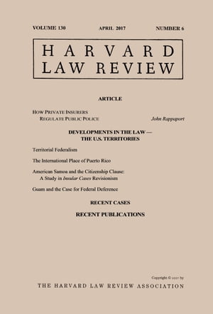 Harvard Law Review: Volume 130, Number 6 - April 2017