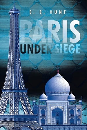 Paris Under Siege【電子書籍】 E. E. Hunt