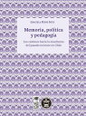 Memoria, pol?tica y pedagog?a Los caminos hacia la ense?anza del pasado reciente en Chile