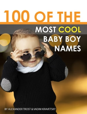 100 of the Most Cool Baby Boy Names