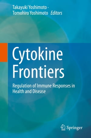 Cytokine Frontiers Regulation of Immune Responses in Health and Disease