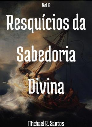 Resquícios da Sabedoria divina Vol. 6