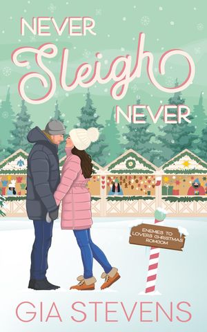 Never Sleigh Never An Enemies to Lovers Christmas Romcom【電子書籍】[ Gia Stevens ]