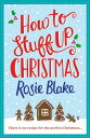 ŷKoboŻҽҥȥ㤨How to Stuff Up Christmas Christmas and cooking collide in this hilarious romantic comedyŻҽҡ[ Rosie Blake ]פβǤʤ468ߤˤʤޤ
