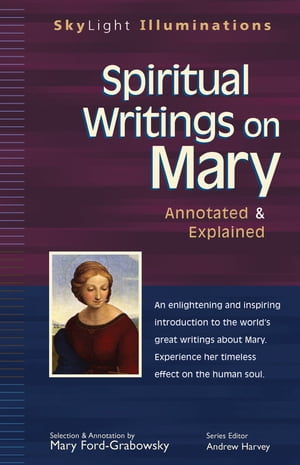 Spiritual Writings on Mary Annotated & Explained【電子書籍】[ Mary Ford-Grabowsky ]