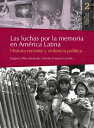 Las luchas por la memoria en Am?rica Latina Historia reciente y violencia pol?tica