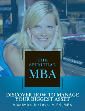 The Spiritual MBA: Discover How to Manage Your Biggest Asset