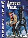 ŷKoboŻҽҥȥ㤨Ambush Trail: A Walt Slade WesternŻҽҡ[ Bradford Scott ]פβǤʤ316ߤˤʤޤ