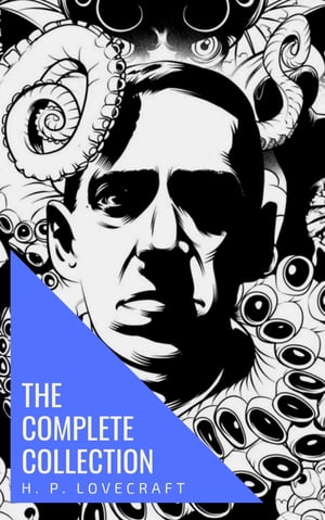 The Complete Collection of H. P. Lovecraft