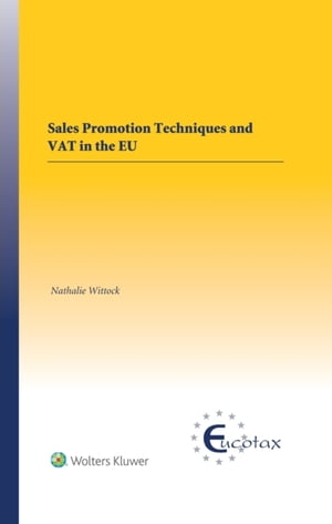 Sales Promotion Techniques and VAT in the EU【電子書籍】[ Nathalie Wittock ]