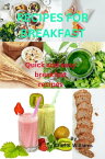 RECIPES FOR BREAKFAST QUICK AND EASY BREAKFAST RECIPES【電子書籍】[ Chef S. Williams ]