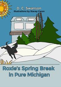 Roxies Spring Break in Pure MichiganŻҽҡ[ D. C. Swanson ]
