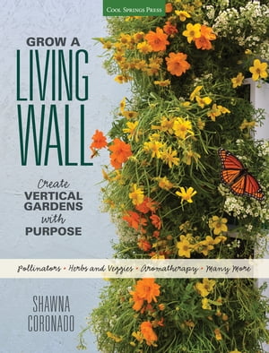 ŷKoboŻҽҥȥ㤨Grow a Living Wall Create Vertical Gardens with Purpose: Pollinators - Herbs and Veggies - Aromatherapy - Many MoreŻҽҡ[ Shawna Coronado ]פβǤʤ2,670ߤˤʤޤ