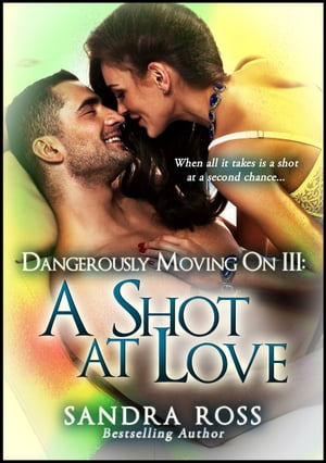 A Shot at Love: Dangerously Moving On 3