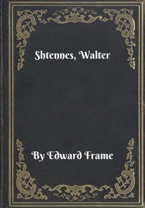 Shtennes, Walter