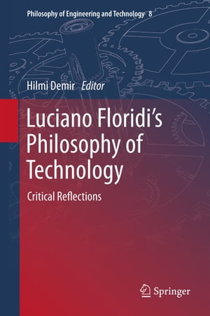 Luciano Floridi’s Philosophy of Technology Critical Reflections【電子書籍】