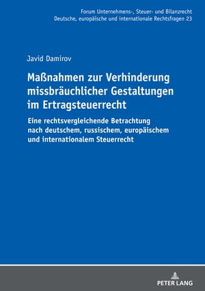 Ma?nahmen zur Verhinderung missbraeuchlicher Gestaltungen im Ertragsteuerrecht Eine rechtsvergleichende Betrachtung nach deutschem, russischem, europaeischem und internationalem SteuerrechtŻҽҡ[ Michael St?ber ]