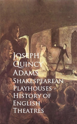 ŷKoboŻҽҥȥ㤨Shakespearean Playhouses - History of English TheatresŻҽҡ[ Joseph Quincy Adams ]פβǤʤ100ߤˤʤޤ