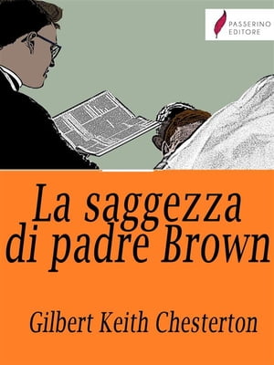 La saggezza di padre Brown【電子書籍】[ Gilbert Keith Chesterton ]