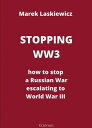 Stopping WW3 how to stop a Russian War escalating to World War III【電子書籍】[ Marek ...