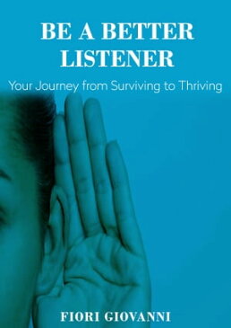 Be a Better Listener【電子書籍】[ Fiori Giovanni ]