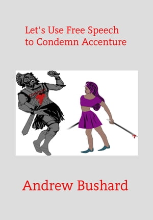 Let 039 s Use Free Speech to Condemn Accenture【電子書籍】 Andrew Bushard