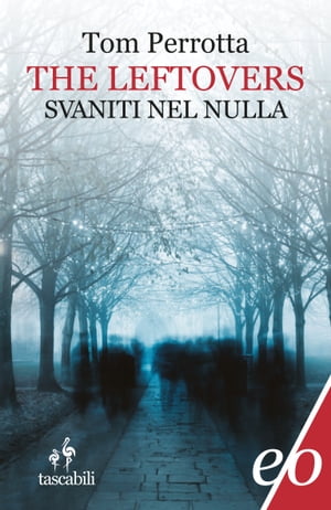 The Leftovers. Svaniti nel nulla【電子書籍】 Tom Perrotta