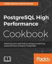 PostgreSQL High Performance Cookbook Get to know effective ways to improve PostgreSQL 039 s performance and master query optimization, and database monitoring.【電子書籍】 Dinesh Kumar