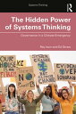 The Hidden Power of Systems Thinking Governance in a Climate Emergency【電子書籍】 Ray Ison