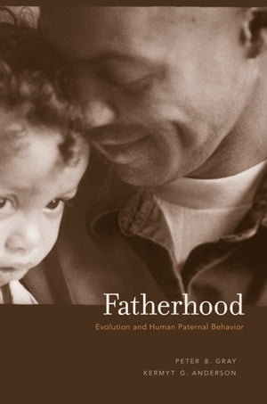 Fatherhood Evolution and Human Paternal Behavior