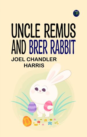ŷKoboŻҽҥȥ㤨Uncle Remus and Brer RabbitŻҽҡ[ Joel Chandler Harris ]פβǤʤ158ߤˤʤޤ