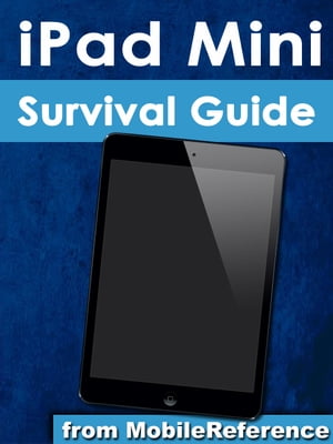 iPad Mini Survival Guide Step-by-Step User Guide for the iPad Mini: Getting Started, Downloading FREE eBooks, Taking Pictures, Making Video Calls, Using eMail, and Surfing the Web【電子書籍】[ Toly K ]