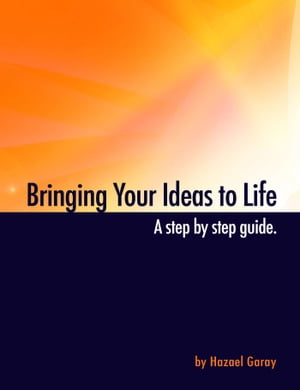 Bringing Your Ideas to Life: A Step by Step Guide