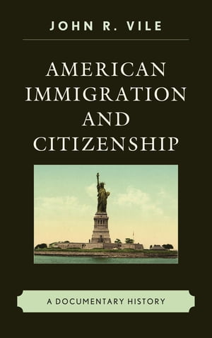 American Immigration and Citizenship A Documentary History【電子書籍】