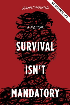 Survival Isn't Mandatory【電子書籍】[ Janet Pfeifer ]