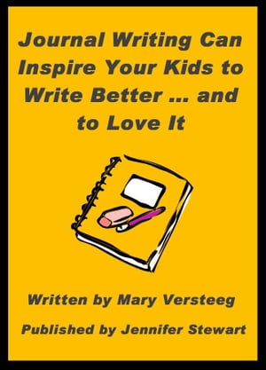 Journal Writing Can Inspire Your Kids to Write Better and to Love It