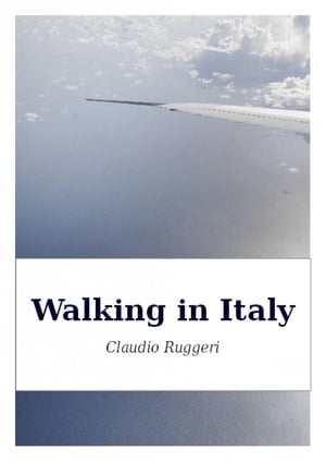 Walking in Italy【電子書籍】[ Claudio Rugg