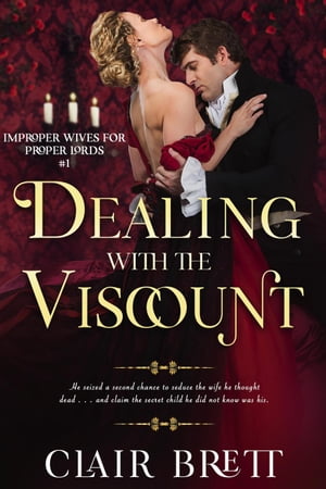 Dealing with the Viscount Improper Wives for Proper Lords series, #1