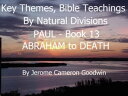 PAUL - ABRAHAM to DEATH - Book 13 - KTBND A Comprehensive Subject Cross-Reference Of Bible Themes【電子書籍】 Jerome Cameron Goodwin