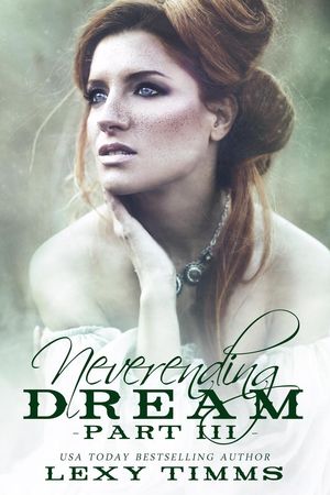 Neverending Dream - Part 3 Neverending Dream Series, #3【電子書籍】[ Lexy Timms ]