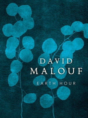 Earth Hour【電子書籍】[ David Malouf ]