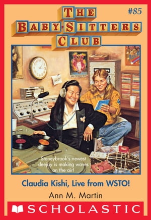Claudia Kishi, Live from WSTO (The Baby-Sitters Club 85)【電子書籍】 Ann M. Martin