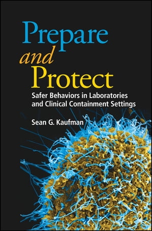 Prepare and Protect Safer Behaviors in Laboratories and Clinical Containment Settings