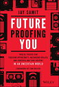 Future-Proofing You Twelve Truths for Creating Opportunity, Maximizing Wealth, a...