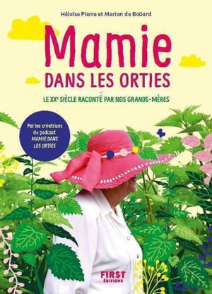 Mamie dans les orties - Le xxe siècle raconté parnos grands-mères