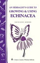 An Herbalist's Guide to Growing & Using Echinacea A Storey Country Wisdom Bulletin