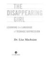 The Disappearing Girl Learning the Language of Teenage Depression【電子書籍】[ Lisa Machoian ]