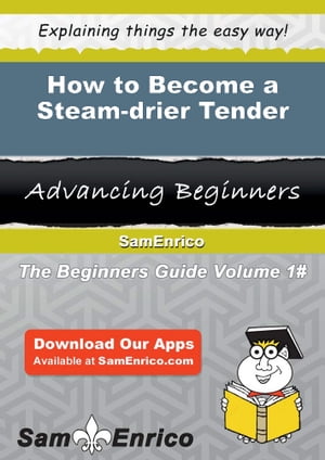 How to Become a Steam-drier Tender How to Become a Steam-drier Tender...