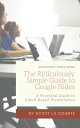 ŷKoboŻҽҥȥ㤨The Ridiculously Simple Guide to Google Slides A Practical Guide to Cloud-Based PresentationsŻҽҡ[ Scott La Counte ]פβǤʤ452ߤˤʤޤ