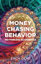 ŷKoboŻҽҥȥ㤨Money Chasing Behavior Rethinking EconomicsŻҽҡ[ Zach Ochs ]פβǤʤ132ߤˤʤޤ